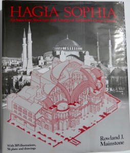 Photo of Haghia Sophia. Architecture, Structure and Liturgy of Justinian’s Great Church. by MAINSTONE, Roland.